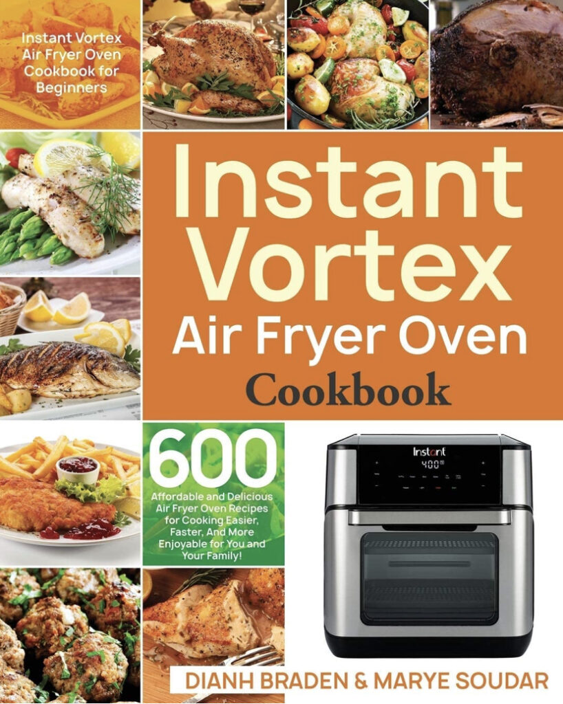 Instant Vortex Air Fryer Oven Cookbook 600 Affordable and Delicious