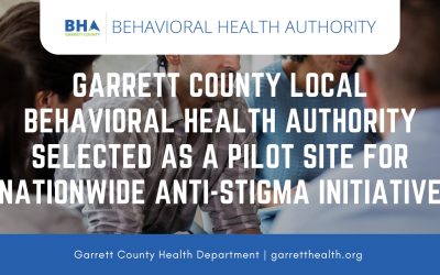 Mental Health Month: Related Behavioral Health Advances – Garrett County Local Behavioral Health Authority Selected as a Pilot Site for Nationwide Anti-Stigma Initiative