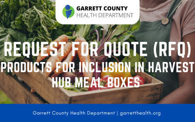 REQUEST FOR QUOTE (RFQ) – Garrett County Health Department – Products for Inclusion in Harvest Hub Meal Boxes